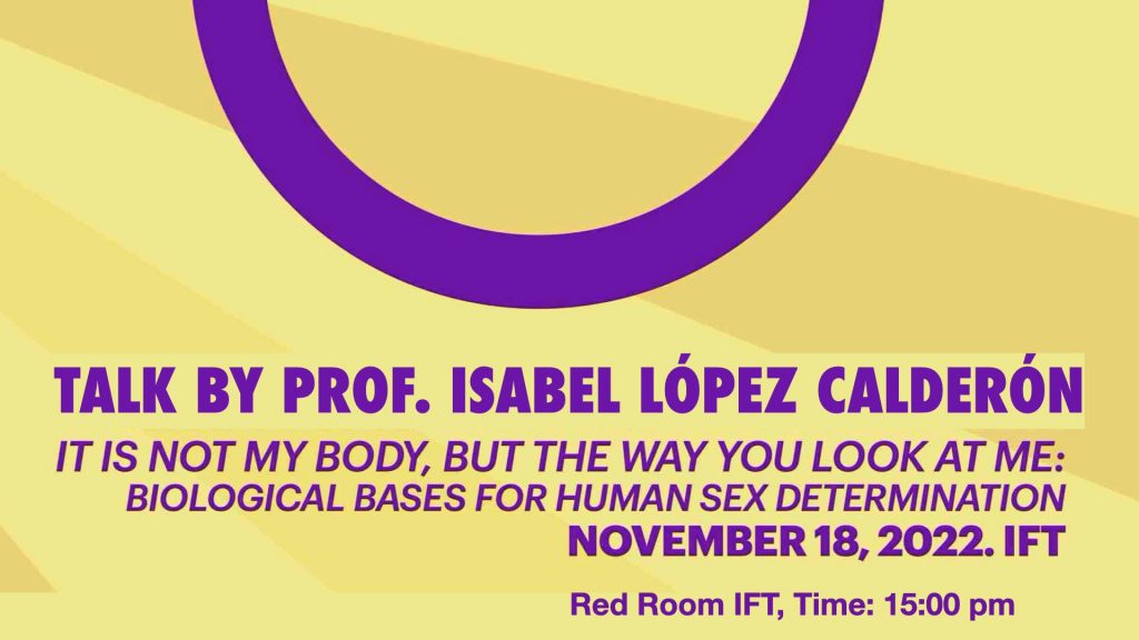 “It is not my body but the way you look at me: biological basis for human sex determination” – by Prof. Isabel López Calderón