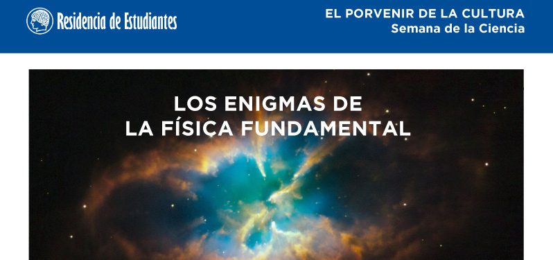 Ciclo de charlas: “Los Enigmas de la Física Fundamental”